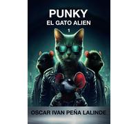 Punky El Gato Alien: Inspirador Libro Para Niños. Libro Infantil Que Destaca Los Valores Como La Perseverancia Y El Trabajo En Equipo.