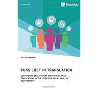 Puns Lost In Translation. Contrasting English Puns And Their German Translations In The Television Show How I Met Your Mother