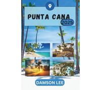 PUNTA CANA REISEFÜHRER 2025: Entdecken Sie die Schönheit, Kultur und Küstenglückseligkeit dieses dominikanischen Juwels