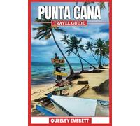 PUNTA CANA TRAVEL GUIDE 2025: Explore the Thrilling Adventures and Hidden Wonders of the Dominican Paradise.