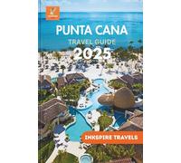 Punta Cana Travel Guide 2025: Revealing Elite Resorts, Hidden Treasures, Authentic Tastes, and Thrilling Adventures for Your Escape