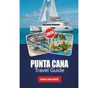 PUNTA CANA TRAVEL GUIDE 2026: Experience the Magic of Punta Cana - Where Every Wave Tells a Story