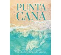 PUNTA CANA: Un viaje visual a este paraíso