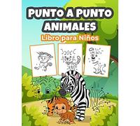 Punto A Punto Animales Libro Para Niã±Os: Maravilloso Libro De Animales Para Colorear Para Niã±Os, Niã±As Y Jã³Venes. Perfecto Punto A Punto Animal Regalos Para Los Niã±Os Pequeã±Os Y Los Niã±Os