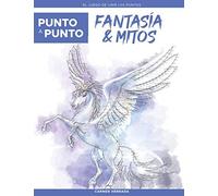 Punto A Punto: Fantasía & Mitos - El Juego De Unir Los Puntos: Relajación Y Alivio Del Estrés - Más De 15.000 Puntos Para Conectar