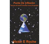 Punto De Inflexion: Cuando el Cambio Climatico Vueve Irreversible