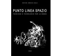 Punto linea spazio: Tecniche e tecnologie per la danza