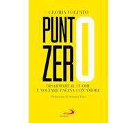 Punto zero. Disarmare il cuore e voltare pagina con amore