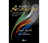Puntos de acupuntura: Su localización y el significado de sus nombres chinos. Guía práctica
