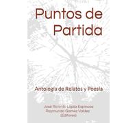 Puntos de Partida: Antología de Relatos y Poesía