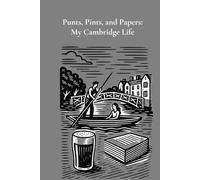 Punts, Pints, and Papers: My Cambridge Life: A charming hardcover journal and keepsake for students navigating life, laughter, and learning in Cambridge.