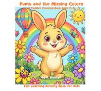 Puntu and the Missing Colors: A Toddler Coloring Book Ages 2-5 Fun Learning Activity Book for Kids By K. Baidhya