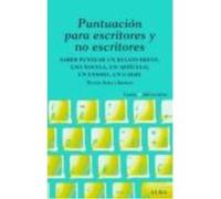 Puntuación Para Escritores Y No Escritores Desde Un Relato Breve, Una Novela Y Un Ensayo, Hasta Un Mail - Kohan, Silvia Adela Kohan, Silvia Adela (Auteur)