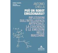 Può un robot emozionarsi? Riflessioni sull'intelligenza artificiale, la coscienza e le emozioni nelle macchine