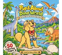 Pup & About: Dino World: Coloring Pages for Kids Who Love Dogs & Dinos ages 6-12