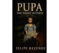 Pupa: The Silent Witness