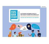 Pupil Book Study An evidenceinformed guide to help quality assure the curriculum by Alex Bedford Alex Bedford (Auteur)