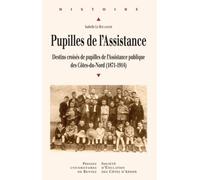 Pupilles De L'assistance - Destins Croisés De Pupilles De L'assistance Publique Des Côtes-Du-Nord (1871-1914)