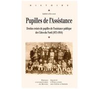 Pupilles De L'assistance - Destins Croisés De Pupilles De L'assistance Publique Des Côtes-Du-Nord (1871-1914)