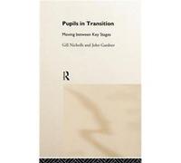 Pupils in Transition by John Gardner Gill Nicholls, John Gardner (Auteur)