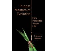 Puppet Masters of Evolution How Parasites Shape Life - Andrew Davinack - Columbia University Press - ebook (ePub) - Livre