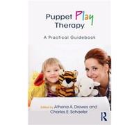 Puppet Play Therapy Athena A Astor Services For Children And Families Drewes, Usa New York, Charles E Fairleigh Dickinson University Schaefer, Usa New Jersey (Auteur)