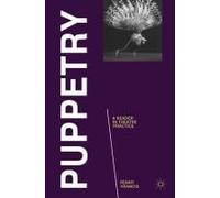 Puppetry: A Reader In Theatre Practice
