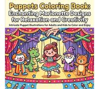 Puppets Coloring Book: Enchanting Marionette Designs for Relaxation and Creativity: Intricate Puppet Illustrations for Adults and Kids to Color and Enjoy