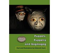 Puppets, Puppetry and Gogmagog: A Manual for constructing Puppets