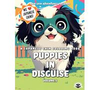 Puppies in Disguise - Japanese Chin Coloring Book - Volume 1: Puppies in adorable disguises children’s coloring book for Japanese Chin dog breed lovers and enthusiasts. Suitable for all ages.