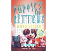 Puppies & Kittens Word Search for Adults: 55 Large-Print Puzzles Featuring Puppies, Kittens, Breeds, Behaviors, Toys, and More - Relaxing Brain Games for Animal Lovers and Pet Parents