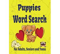 Puppies Word Search: Large Easy to Read Print, Over 50 Fun Puzzles About Puppies, Breeds, Training and all Thing Puppies. Solutions at the Back.
