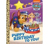 Puppy Birthday to You PAW Patrol by Tex Huntley & Illustrated by Golden Books Tex Huntley Illustrated by Golden Books (Auteur)