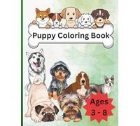 Puppy Coloring Book: Super adorable coloring book for dog lovers, children ages 3 - 8