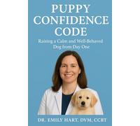 Puppy Confidence Code: Raising a Calm and Well-Behaved Dog from Day One