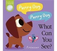 Puppy Dog! Puppy Dog! What Can You See?