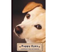Puppy Eyes - Dog Composition Notebook: 6x9 inches | 120 Lined Pages | Cute Dog Sketchbook for Writing, Journaling, or Creative Notes