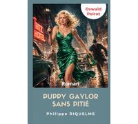 Puppy Gaylor sans pitié: Les mémoires d'Oswald Poirot - Tome 4