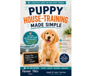 Puppy House-Training Made Simple: The Calm, Step-by-Step System to Stop Accidents and Potty-Train Your Puppy - with the CARE Method