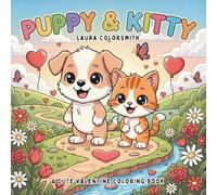 Puppy & Kitty - A Cute Valentine Coloring Book: Adorable Valentine Animal Scenes with Kittens, Puppies & Sweet Love Moments for Little Kids