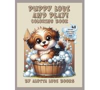 Puppy Love and Play! Coloring Book: 48 Adorable Puppy Images to Color and Smile - A Fun and Relaxing Coloring Book for Dog Lovers of All Ages