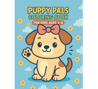 Puppy Pals Coloring Book for Kids Ages 4-8: Fun and Adorable Dogs to Color for Hours of Creative Play: Big, Simple, and Cute Puppy Designs for Learning Colors, Sparking Creativity, and Having Fun