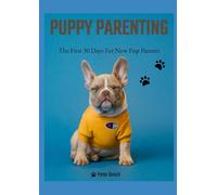 Puppy Parenting: The First 30 Days of Days of New Pup Parents