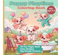 Puppy Playtime Coloring Book for Kids Ages 4-8: 50 Fun and Easy Bold Line Coloring Pages with Simple Animal Designs for Boys and Girls