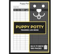 Puppy Potty Training Log Book: Dog Toilet Training Record Logbook | Puppy Pee & Poo Training Journal | Dog Housetraining Record Notebook