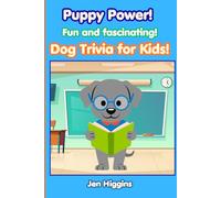 Puppy Power: Fun and Fascinating Dog Trivia for Kids: Unleash Your Canine Knowledge with Exciting Questions and Answers