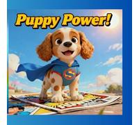 Puppy Power!: The Adventures of Sean the Super Pup