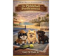 Puppy Private Investigators: The Pickleball Predicament: A Betty Stone Mystery