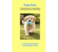 Puppy Rules: A Gentle Guide for Young Children Learning to Care for a New Puppy: Learning Responsibility with Pets | Feed, Train, Groom, and Love Your ... gift for early readers and pet lovers