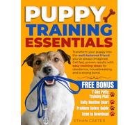 Puppy Training: Transform your puppy into the well-behaved friend you’ve always imagined.Get fast, proven results with easy positive-training steps for obedience, housebreaking and a strong life bond